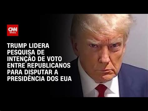 Trump Lidera Pesquisa De Intenção De Voto Entre Republicanos Para