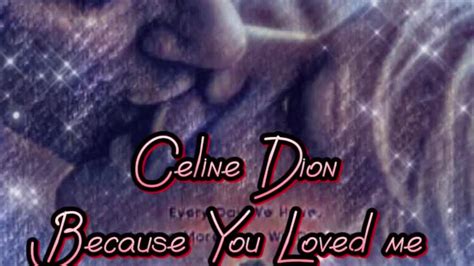 Because You Loved Me Celine Dion Lyrics Love Song Youtube