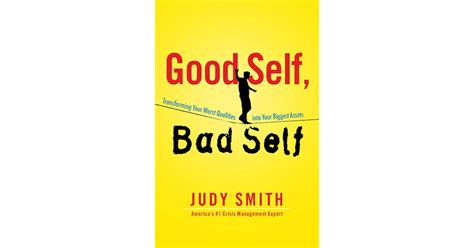 Good Self Bad Self Transforming Your Worst Qualities Into Your