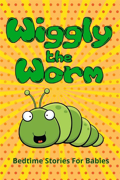 Wiggly the Worm: Fun Short Bedtime Stories, Going To Bed Book for Kids ...