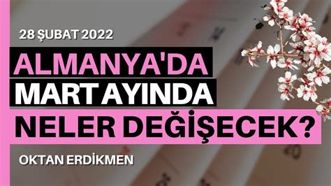 Almanya da mart ayında neler değişecek 28 Şubat 2022 Oktan Erdikmen