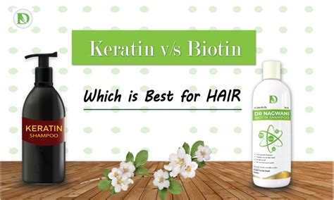 Keratin Vs Biotin Which Is Best For Hair Dr Nagwani