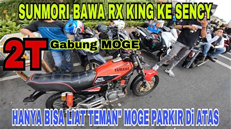 Rx King Sunmori Bareng Moge Ke Sency Auto Parkir Di Trotoar Youtube