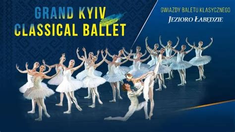 Grand Kyiv Classical Ballet Jezioro Łabędzie Balet i taniec