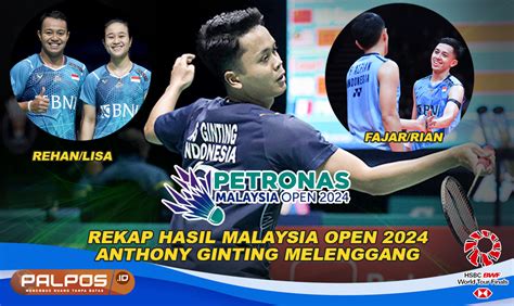 Rekap Hasil Malaysia Open 2024 Anthony Ginting Libas Wakil Taiwan 3