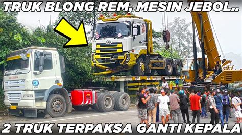 Sedih Truk Pendatang Baru Rem Blong Dan Mesin Jebol Truk Terpaksa