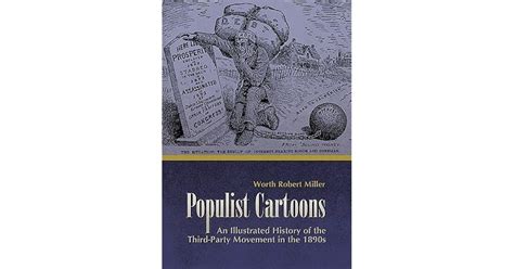 Populist Cartoons An Illustrated History Of The Third Party Movement