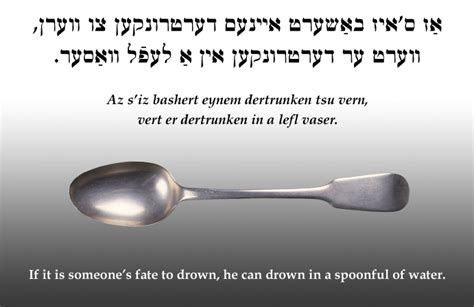 Yiddish Wit If It Is Someones Fate To Drown He Can Drown In A