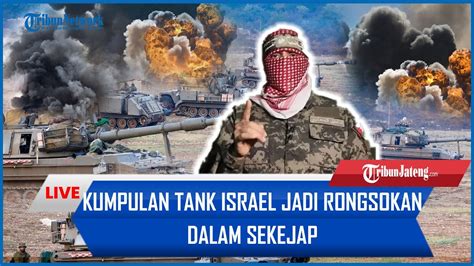 44 Tank Israel Yang Dibom Brigade Al Qassam Di Khan Younis Meledak