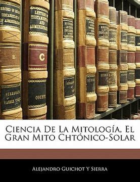 Libro Ciencia De La Mitolog A El Gran Mito Cht Nico Solar Alejandro