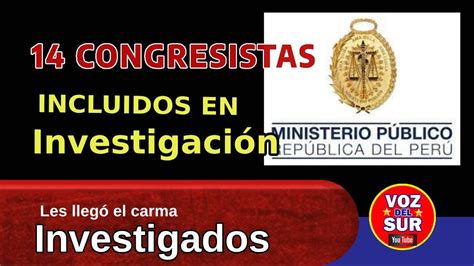 Ministerio Público Incluyó 14 Congresistas En Investigación Que Se Le