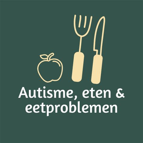 Eten En Eetproblemen Wereld Van Autisme