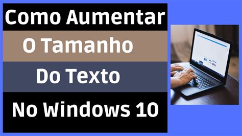 Como Aumentar O Tamanho Do Texto Do Windows 10 Como Aumentar A Fonte Do Pc Youtube