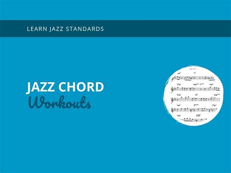 Jazz Chord Workouts Learn Jazz Standards