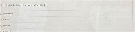 Solved What Is The Decision Of An Arbitrator