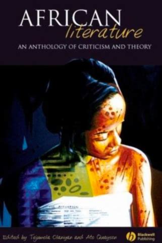 African Literature: An Anthology of Criticism and Theory, ed. | Department of English