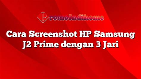 Cara Screenshot Hp Samsung J Prime Dengan Jari Promoindihome