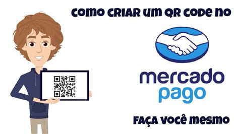 Como Criar Um Qr Code No Mercado Pago Para Receber Dinheiro Via Pix