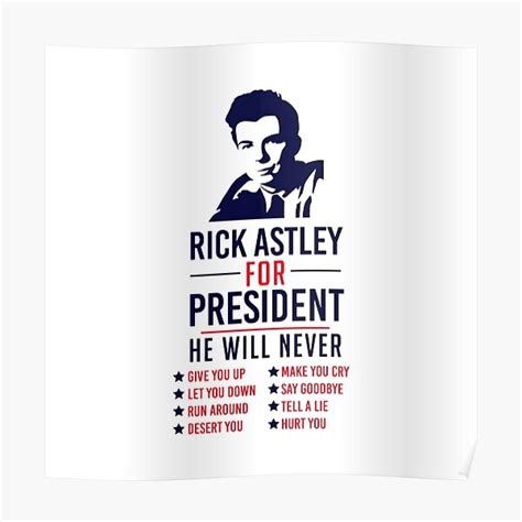 Rick Astley For President Poster For Sale By AmericaDesigns Redbubble