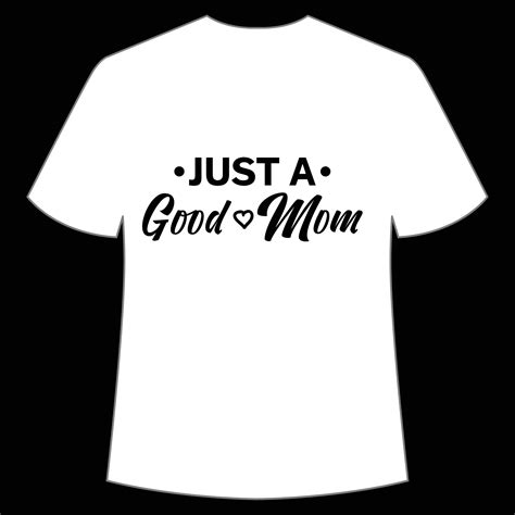 Just A Good Mom Mothers Day Shirt Print Template Typography Design