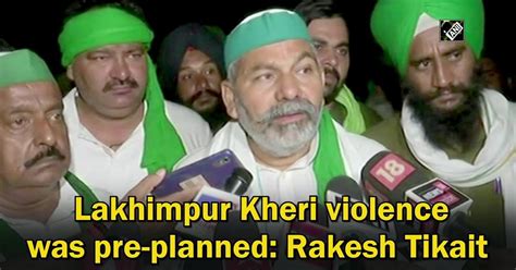 Lakhimpur Kheri Violence Was Pre Planned Rakesh Tikait