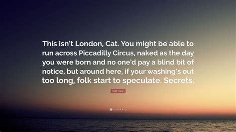 Caz Frear Quote This Isnt London Cat You Might Be Able To Run