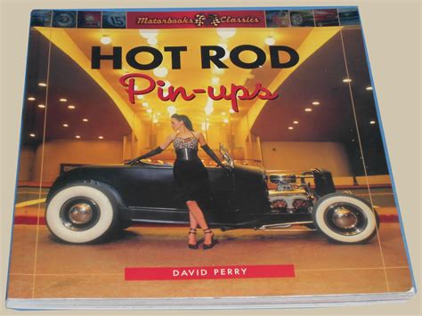 Hot Rod Pin Ups David Perry 9780760332016 Amazon Books