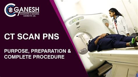 Ct Scan Pns Purpose Preparation And Complete Procedure At Ganesh