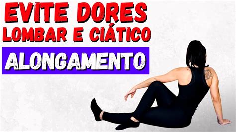 COMO ALIVIAR DORES NA LOMBAR E CIATICO ALONGAMENTO 178 YouTube