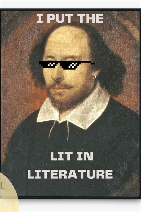 I Put The Lit In Literature Funny William Shakespeare Meme Poster For