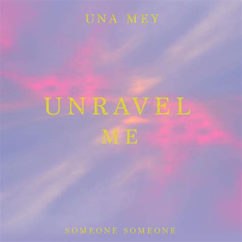 Unravel Me Feat Una Mey Single》 Someone Someone的专辑 Apple Music