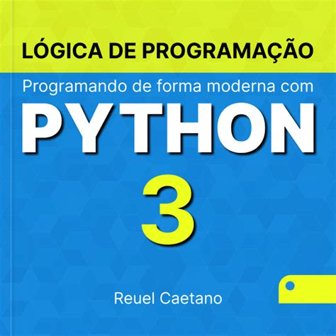 Lógica de Programação Programando de forma moderna Python 3