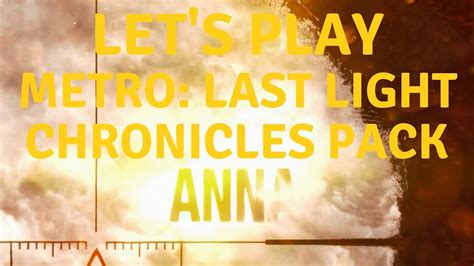 Metro Last Light Redux Let S Play Chronicles Pack DLC Anna YouTube