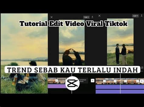 Tutorial Edit Video Trend Lagu Sebab Kau Terlalu Indah Viral Tiktok