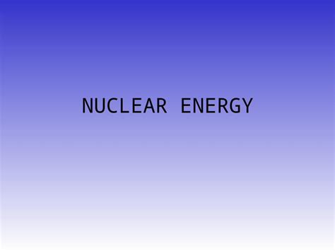 Ppt Nuclear Energy Fission History And Overview Discovered