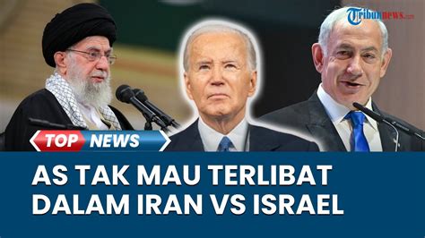 Alasan AS Tak Mau Terlibat Perang Antara Israel Dan Iran Akui Tak