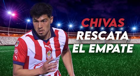 Chivas Comienza El Clausura Con Agridulce Empate Vavel M Xico