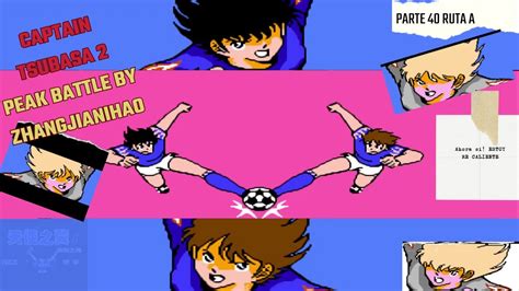 CAPTAIN TSUBASA 2 PEAK BATTLE BY Zhangjianihao PARTE 40 A YouTube