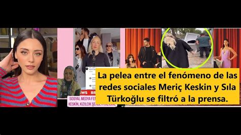 La pelea entre el fenómeno de las redes sociales Meriç Keskin y Sıla