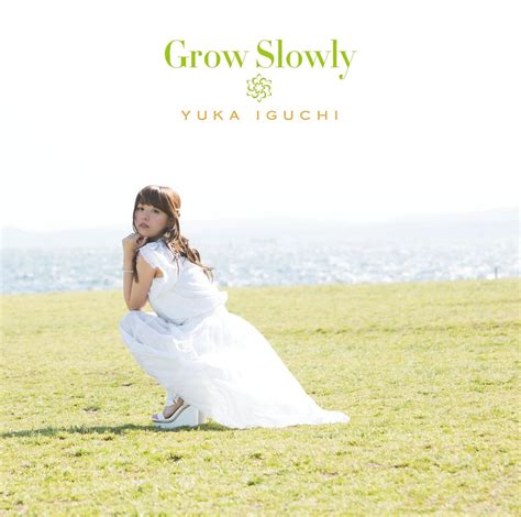 Grow Slowly | Jpop Wiki | Fandom