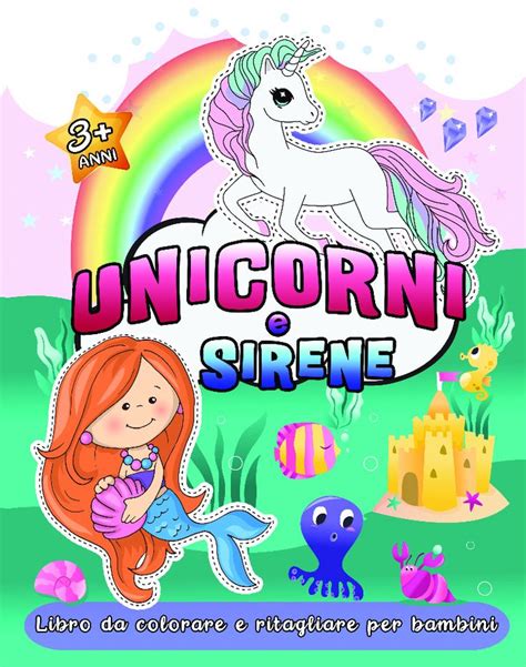 Unicorni E Sirene Libro Da Colorare E Ritagliare Per Bambini 3 Anni