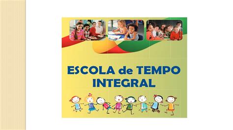 A Educação Escolar Em Tempo Integral Deve Levar Em Consideração