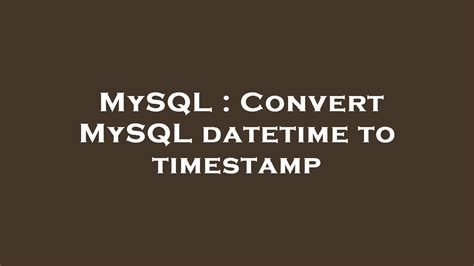 Mysql Convert Mysql Datetime To Timestamp Youtube