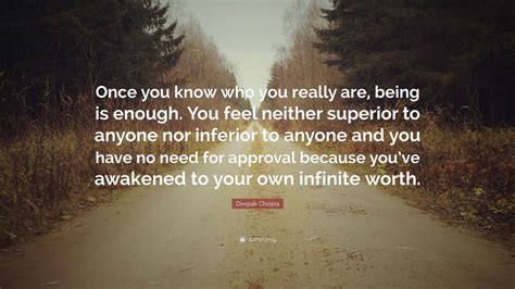 Deepak Chopra Quote Once You Know Who You Really Are Being Is Enough