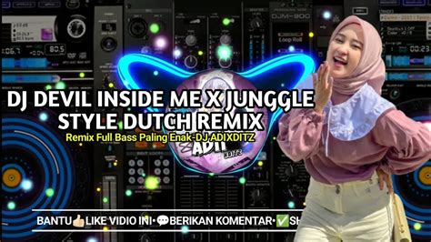 Dj Devil Inside Me X Junggle Style Dutch Remix Full Bass Dj