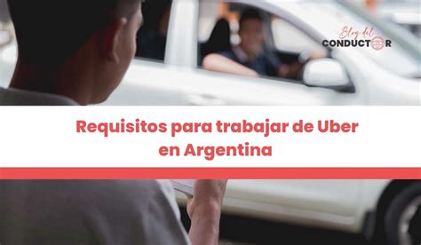 Cuáles son los requisitos para trabajar de Uber en Argentina