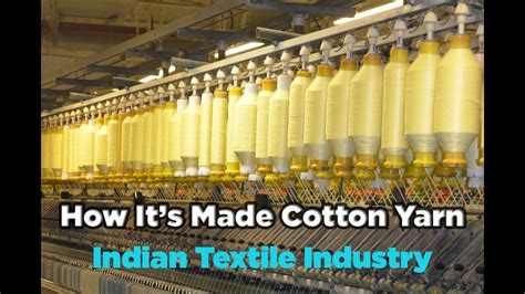 How Its Made Cotton Yarn Indian Textile Industry Youtube