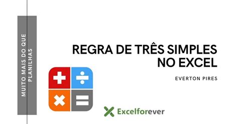 COMO FAZER REGRA DE TRÊS SIMPLES NO EXCEL ExcelForever