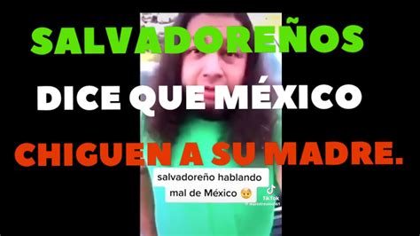 Salvadore Os Dicen Que M Xico Chinguen A Su Madre Youtube