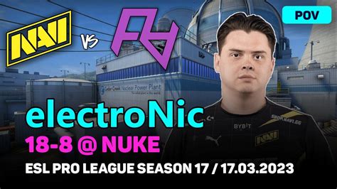 CSGO POV NAVI ElectroNic 18 8 Vs Rare Atom NUKE ESL Pro League